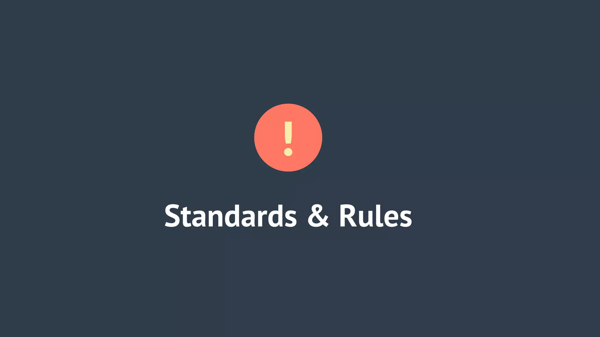 Standards & Rules
!
 
