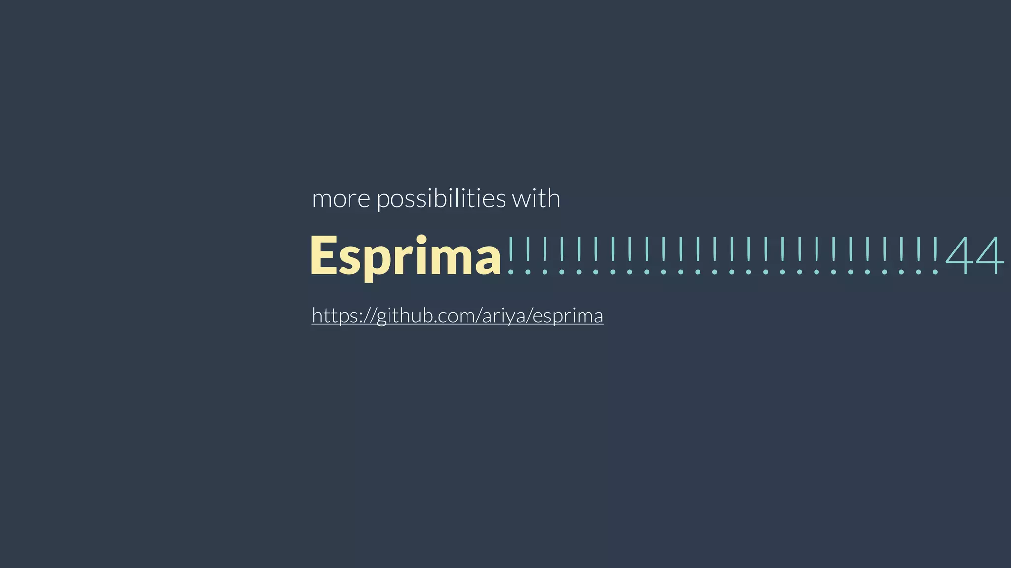 Esprima!!!!!!!!!!!!!!!!!!!!!!!!!!44
https://github.com/ariya/esprima
more possibilities with
 
