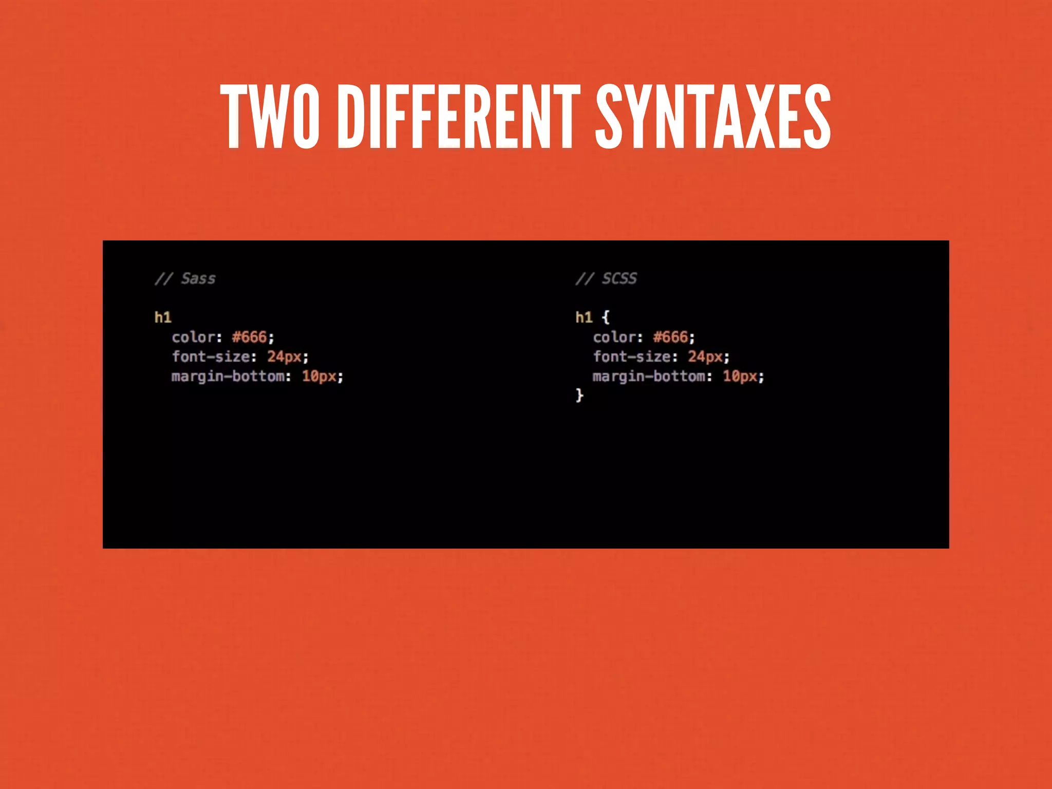 TWO DIFFERENT SYNTAXES
 