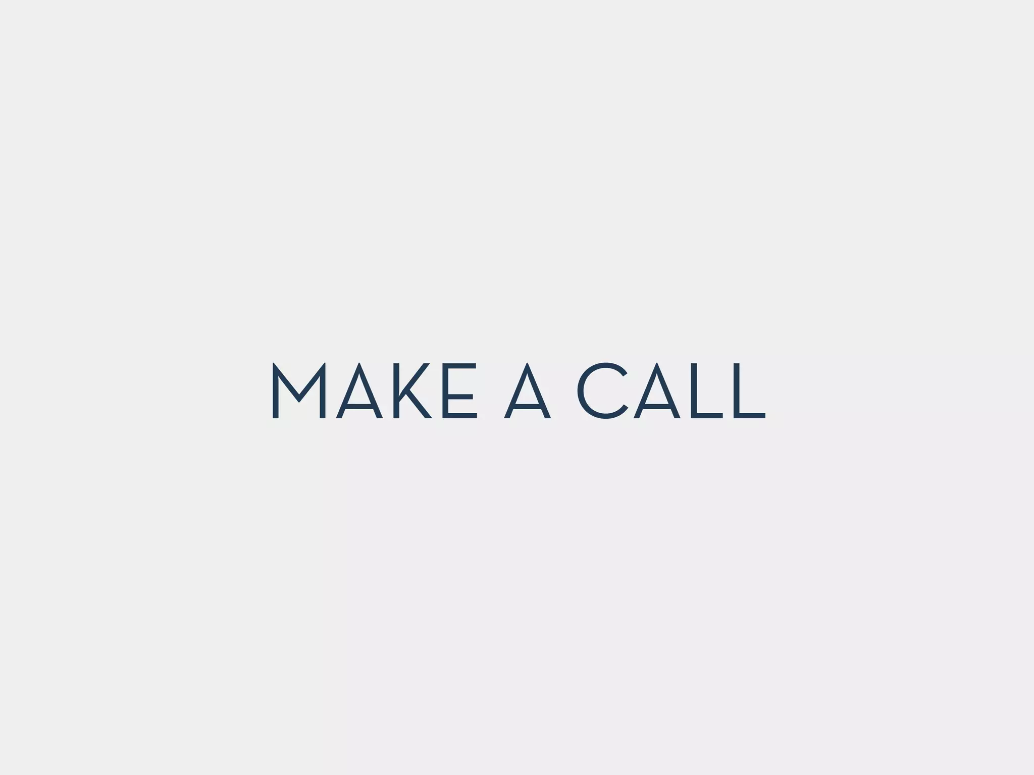 MAKE A CALL
 