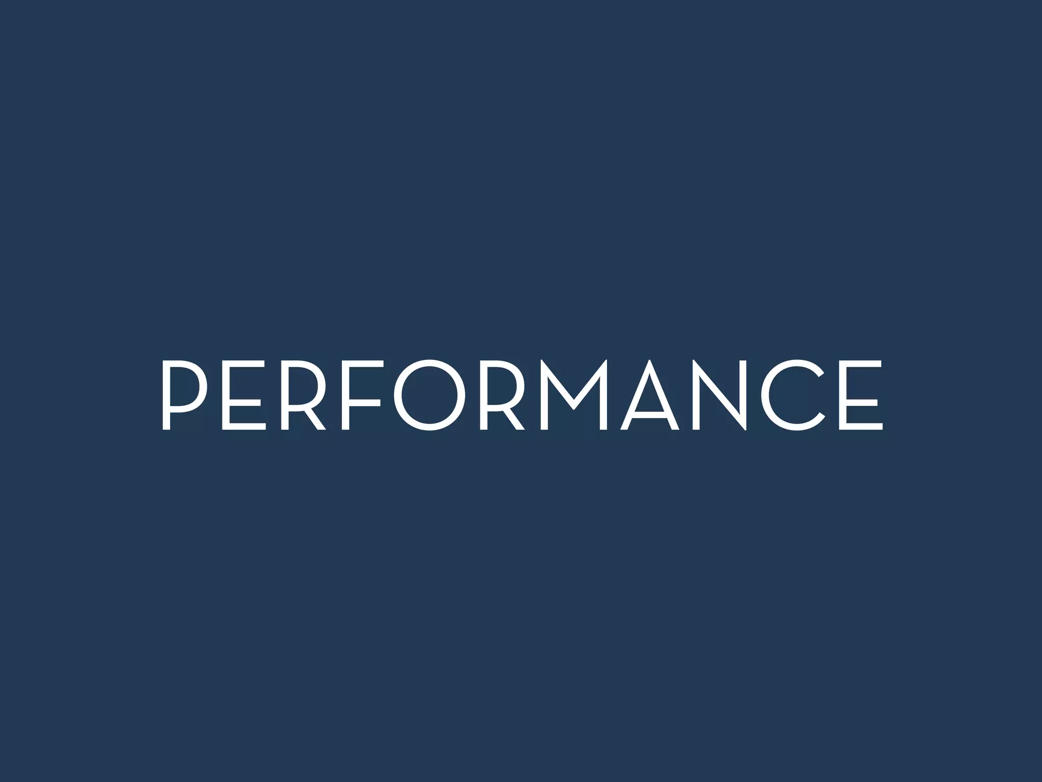 PERFORMANCE
 
