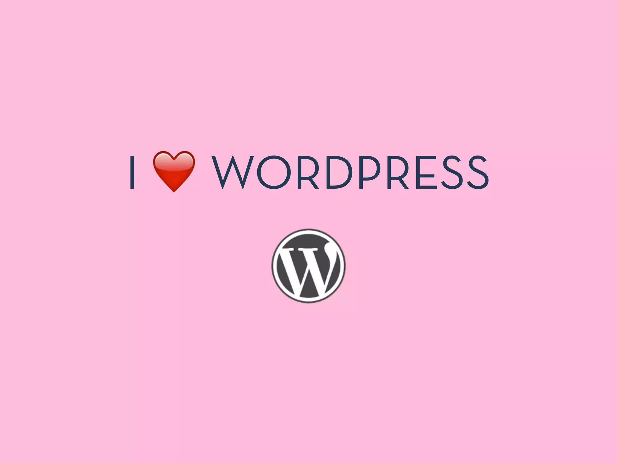 I ❤️ WORDPRESS
 