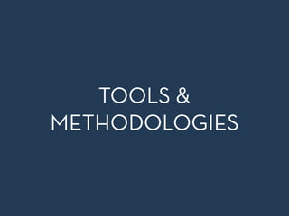 TOOLS &
METHODOLOGIES
 