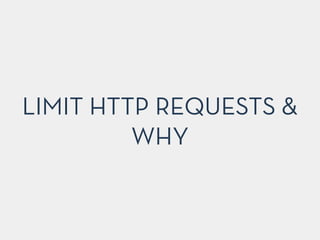 LIMIT HTTP REQUESTS &
WHY
 