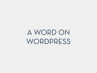 A WORD ON
WORDPRESS
 