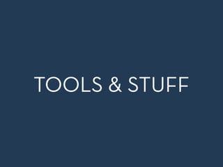TOOLS & STUFF
 