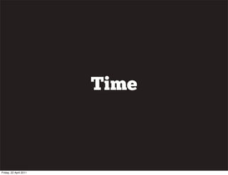 Time



Friday, 22 April 2011
 