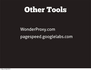 Other Tools

                        WonderProxy.com
                        pagespeed.googlelabs.com




Friday, 22 April...