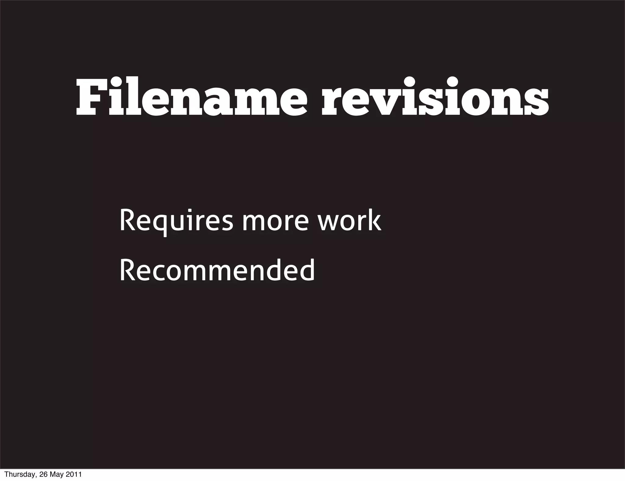 Filename revisions

                        Requires more work
                        Recommended




Thursday, 26 May 2011
 