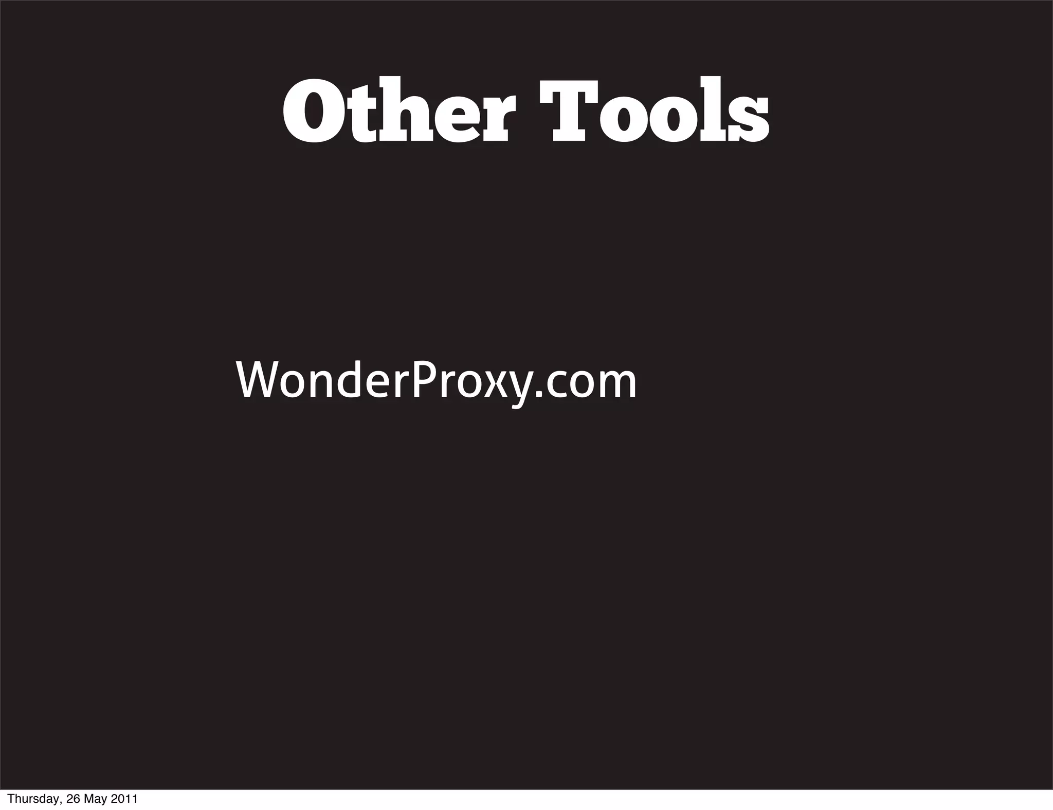 Other Tools

                        WonderProxy.com




Thursday, 26 May 2011
 