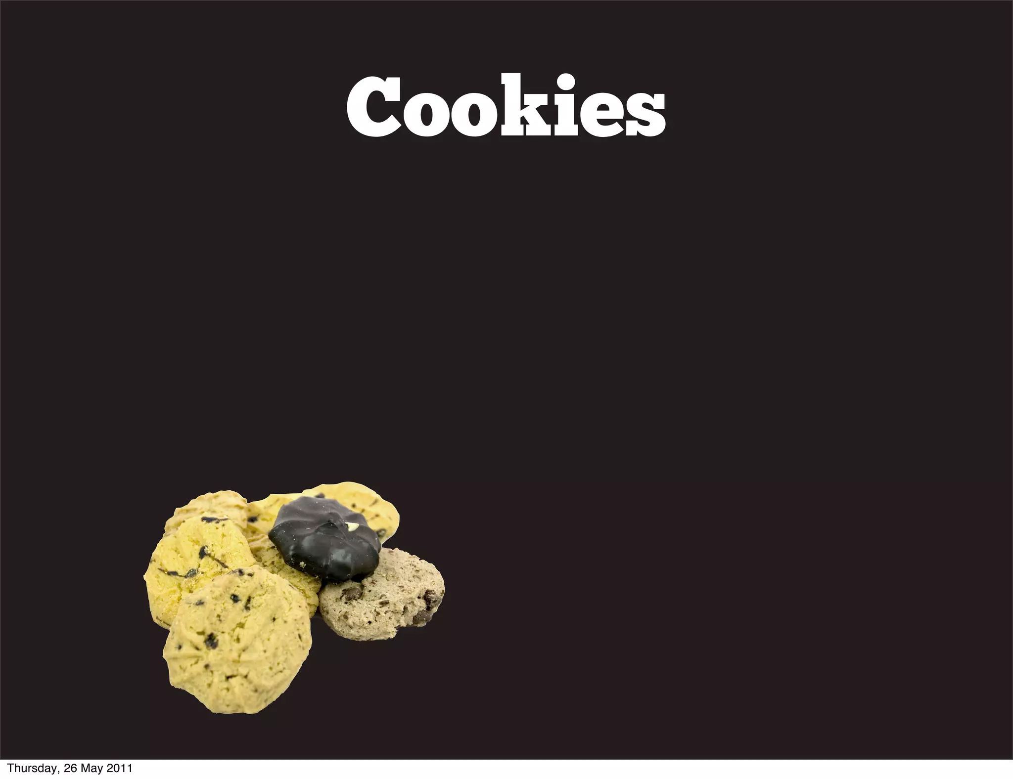 Cookies




Thursday, 26 May 2011
 