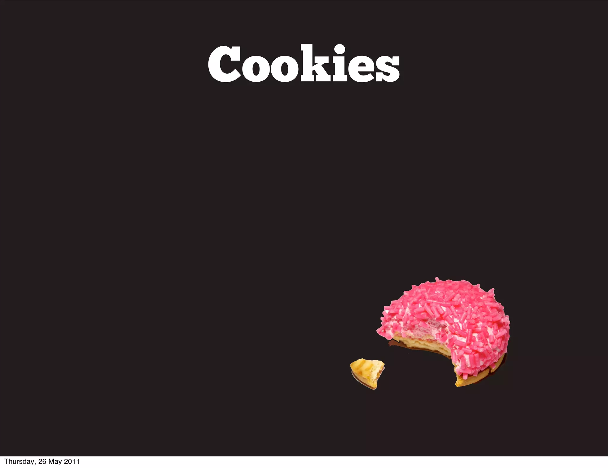 Cookies




Thursday, 26 May 2011
 