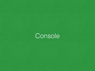Console
 