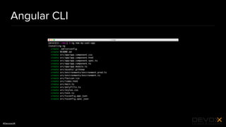 #DevoxxUK
Angular CLI
 