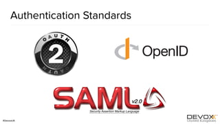 #DevoxxUK
Authentication Standards
 