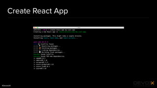 #DevoxxUK
Create React App
 