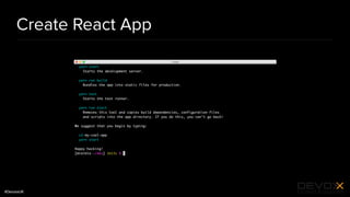 #DevoxxUK
Create React App
 