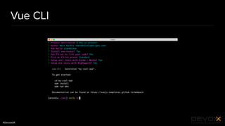 #DevoxxUK
Vue CLI
 