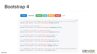 #DevoxxUK
Bootstrap 4
 