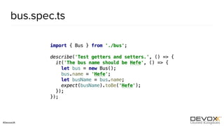 #DevoxxUK
bus.spec.ts
 