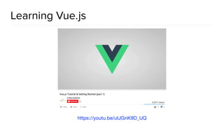 Learning Vue.js
https://youtu.be/utJGnK9D_UQ
 