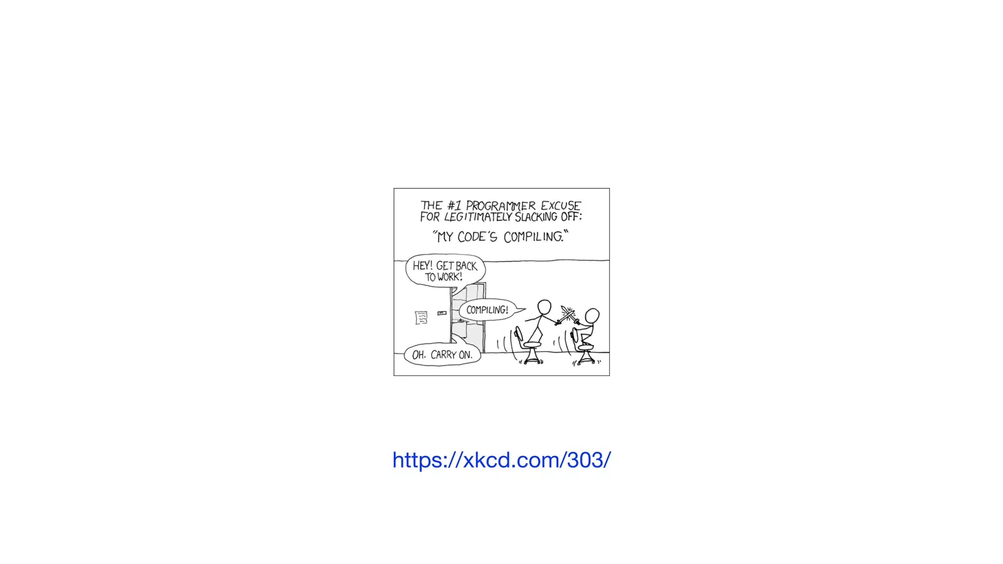 https://xkcd.com/303/
 