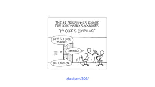 xkcd.com/303/
 