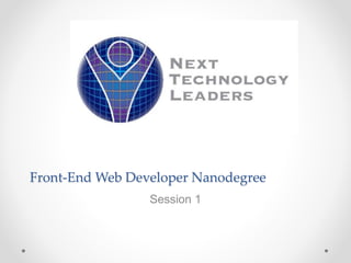 Front-End Web Developer Nanodegree
Session 1
 