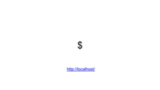 $
http://localhost/
 