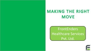 FrontEnders
Healthcare Services
Pvt. Ltd.
 