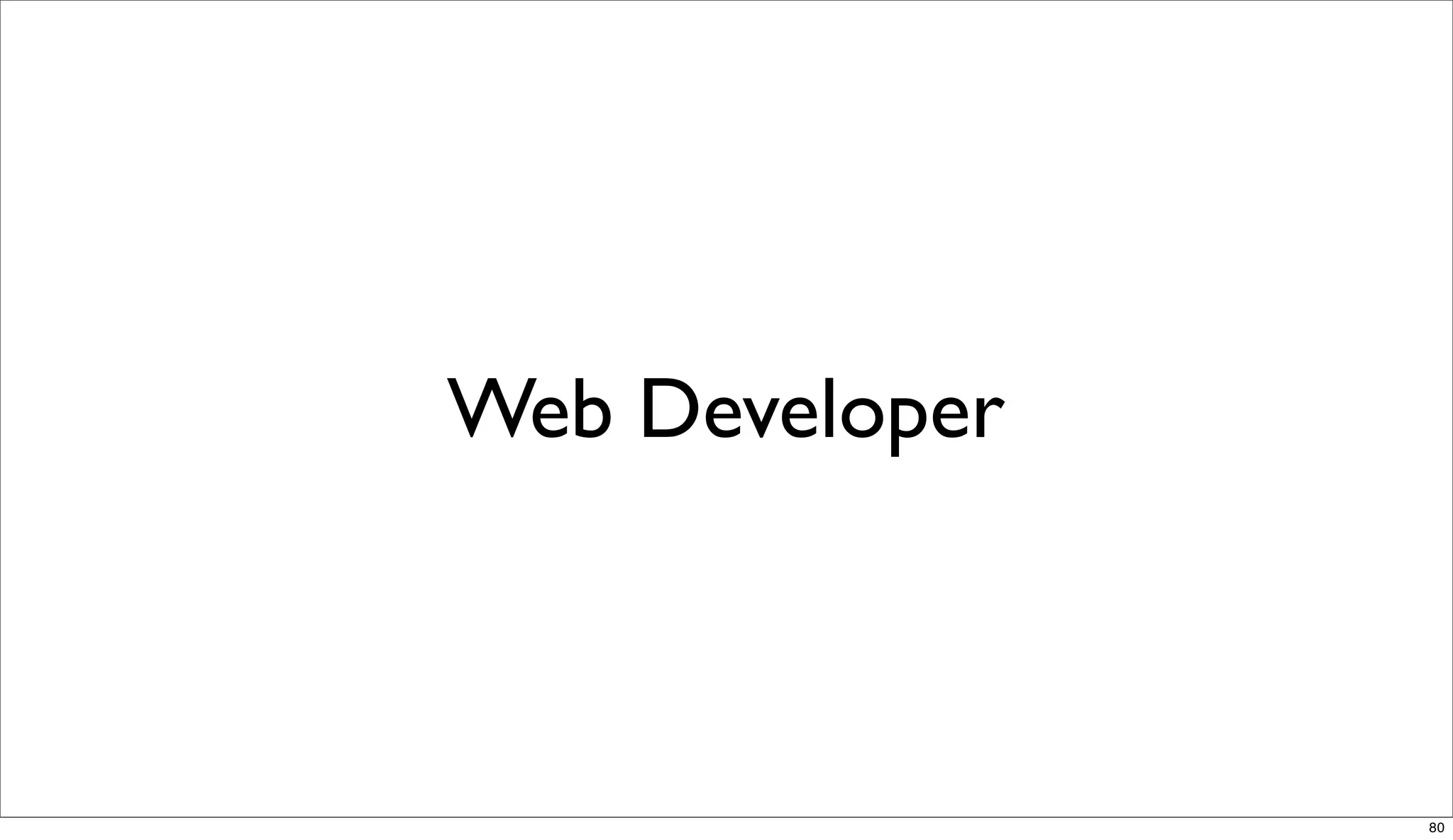 Web Developer



                80
 