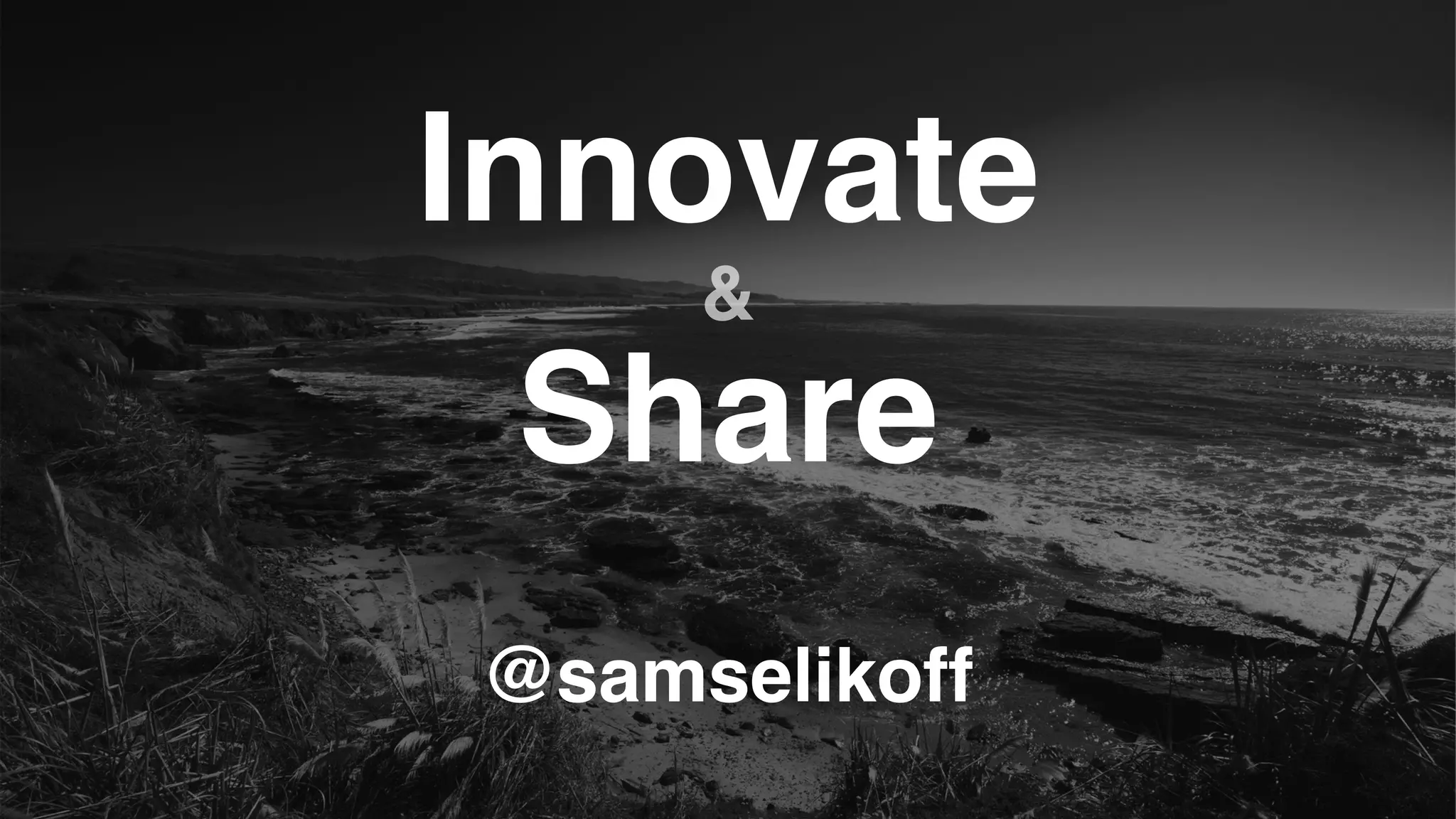 Innovate
Share
&
@samselikoff