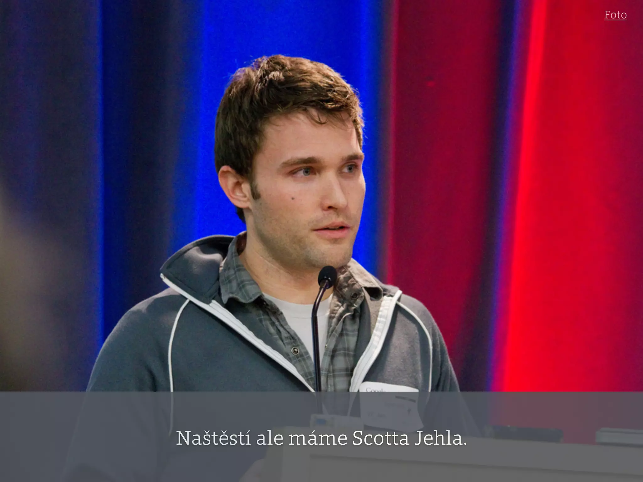 Naštěstí ale máme Scotta Jehla.
Foto
 