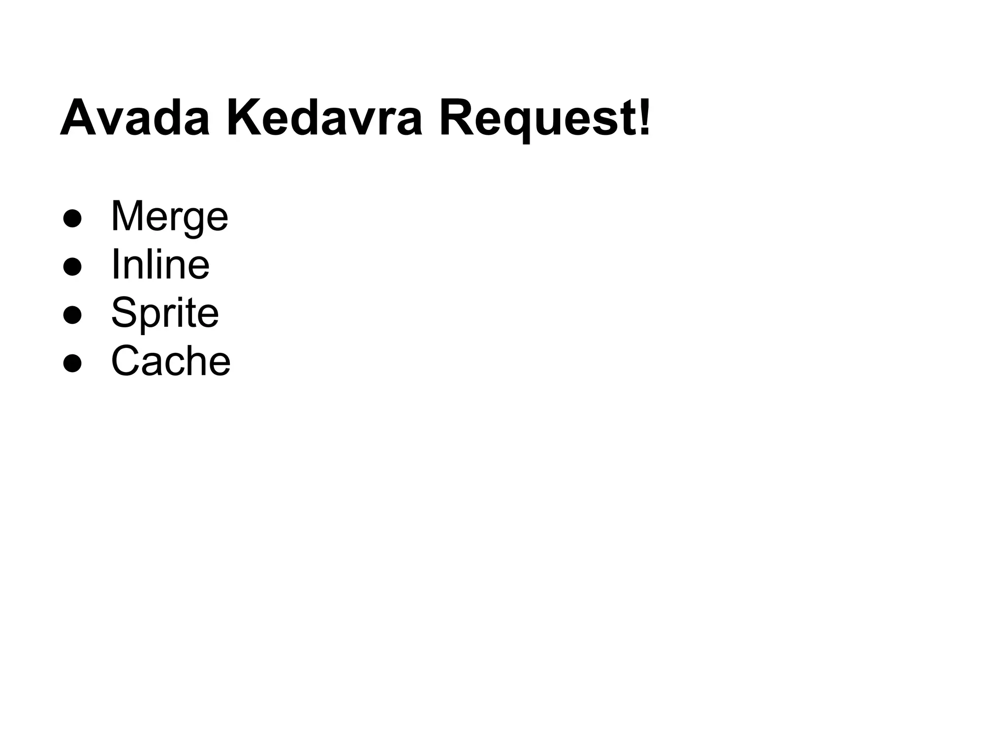 Avada Kedavra Request! ● Merge ● Inline ● Sprite ● Cache 