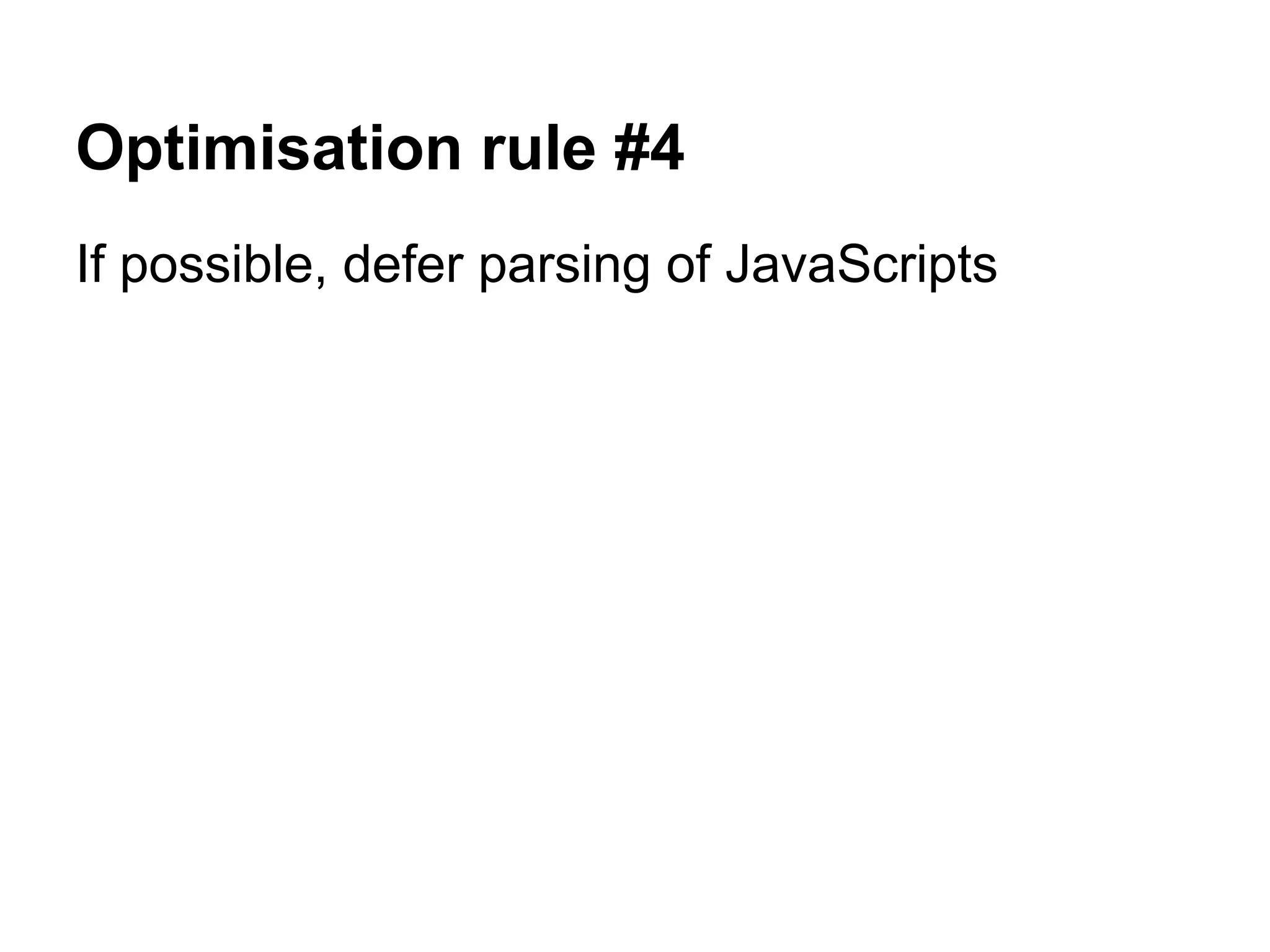 Optimisation rule #4 If possible, defer parsing of JavaScripts 