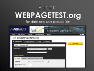 Part #1: WEBPAGETEST.orgfor data and user perception