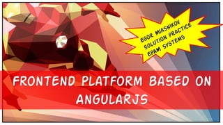 Frontend Platform based on
AngularJS
 