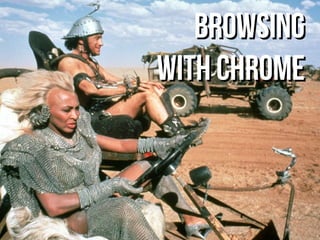 BrowsingBrowsing
With chromeWith chrome
 