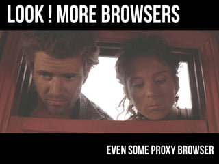 Look ! more browsers
Even some Proxy browser
 