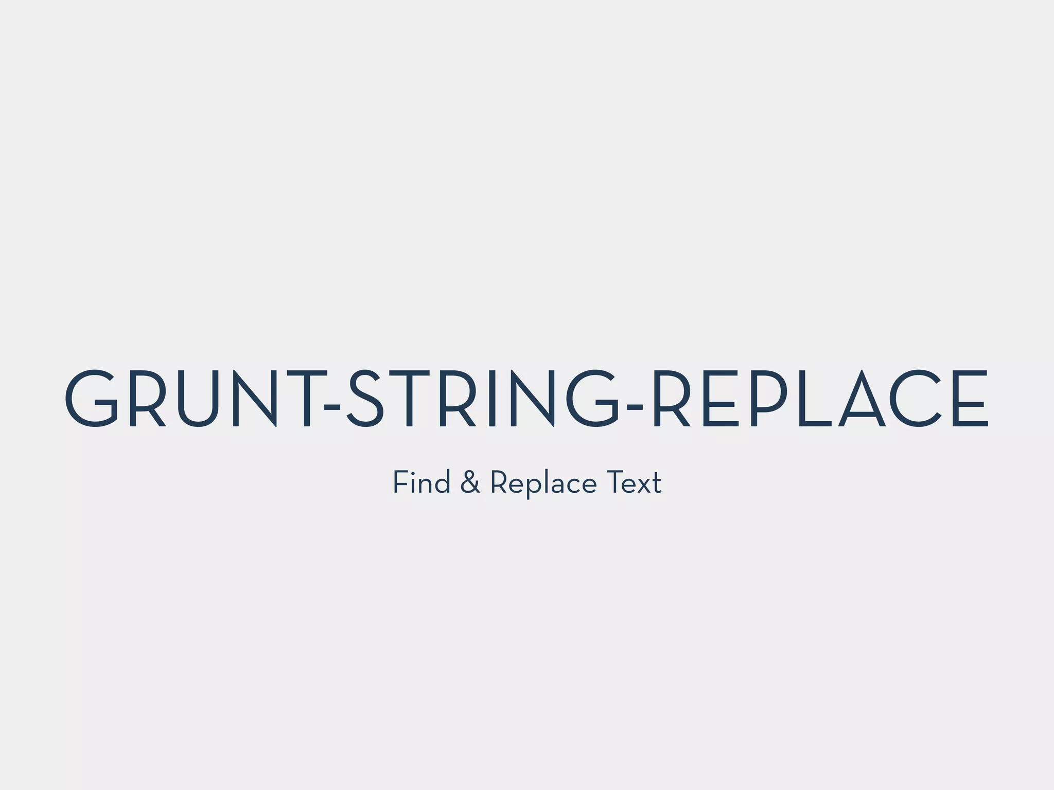 GRUNT-STRING-REPLACE
Find & Replace Text
 