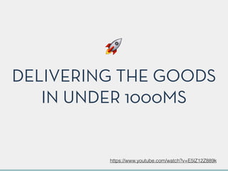 DELIVERING THE GOODS
IN UNDER 1000MS
https://www.youtube.com/watch?v=E5lZ12Z889k
🚀
 