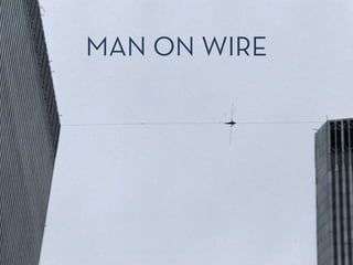 MAN ON WIRE
 