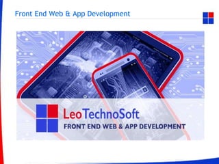 Front End Web & App Development
 