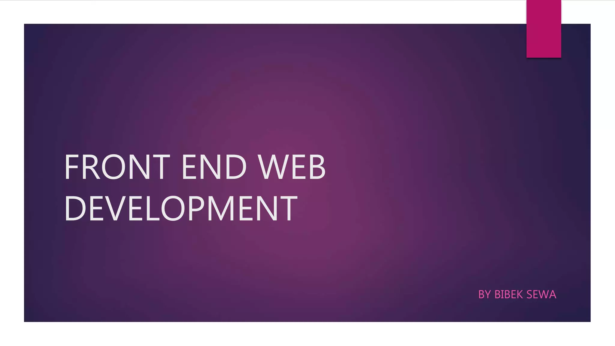 Front end web development | PPTX | Web Design and HTML | Internet