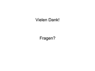 Vielen Dank! Fragen? 