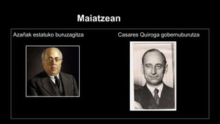 Azañak estatuko buruzagitza Casares Quiroga gobernuburutza
Maiatzean
 