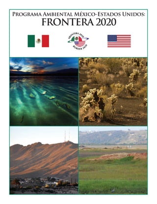 FRONTERA 2020
Programa Ambiental México-Estados Unidos:
 