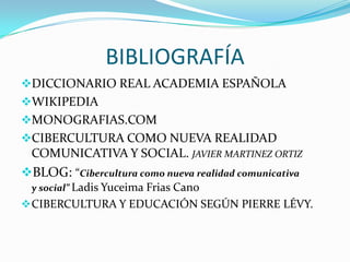 Educación intelectual y moral</li></li></ul><li>Cibercultura<br /><ul><li>ES EL PASO DE LA PALABRA ESCRITA A LA COMUNICACI...