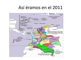 Así éramos en el 2011
 