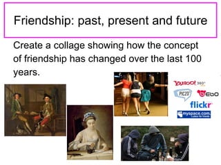 Friendship: past, present and future ,[object Object],[object Object],[object Object]